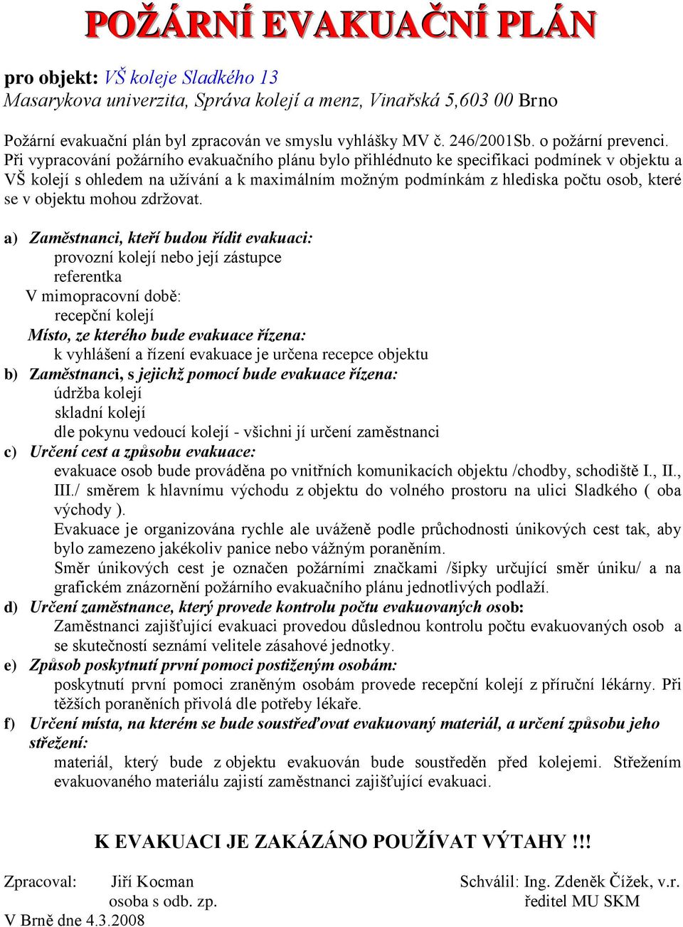 schodiště I., II., III.