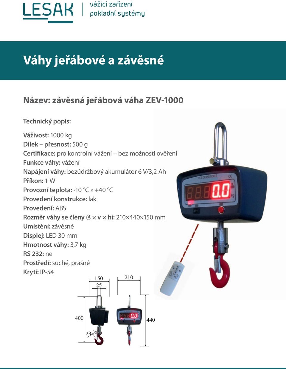 bezúdržbový akumulátor 6 V/3,2 Ah Příkon: 1 W Provedení konstrukce: lak Provedení: ABS Rozměr váhy