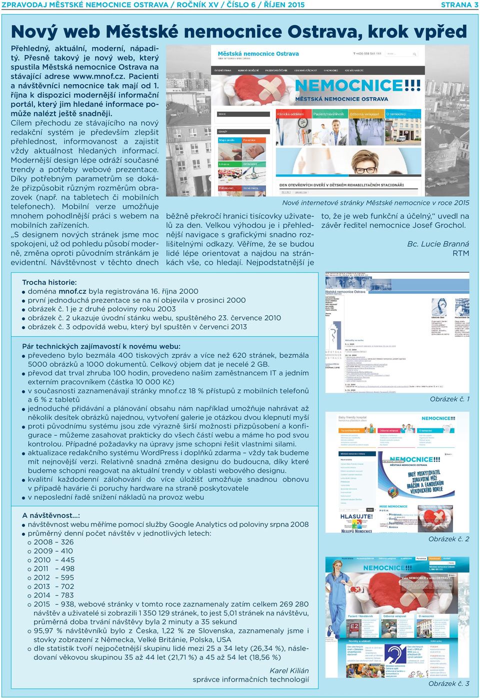 října k dispozici modernější informační portál, který jim hledané informace pomůže nalézt ještě snadněji.