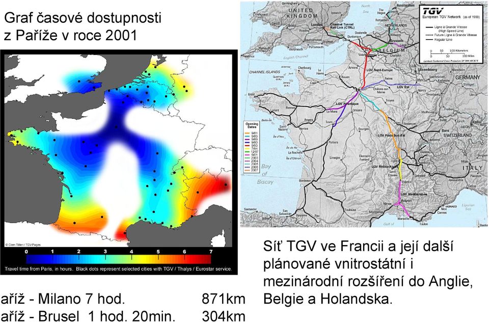 871km 304km Síť TGV ve Francii a její další plánované