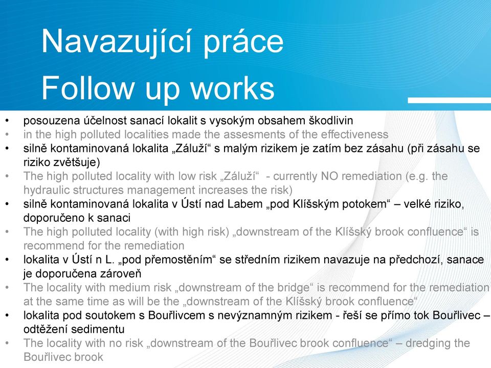 polluted locality with low risk Záluží - currently NO remediation (e.g.