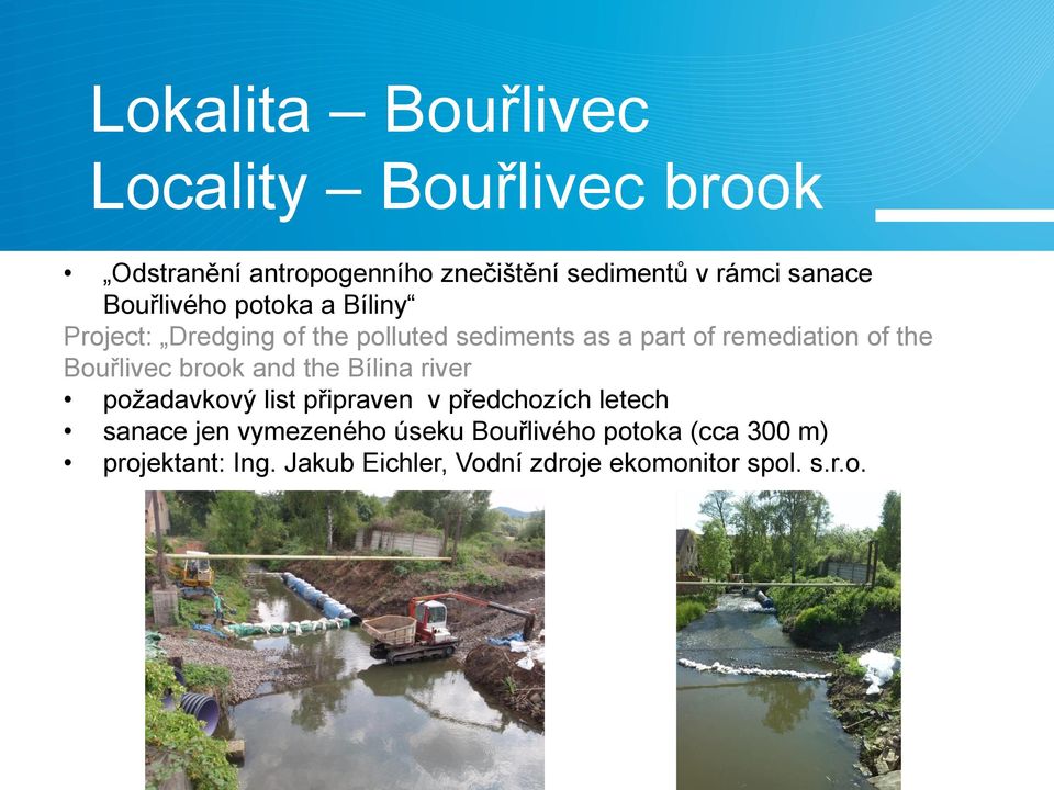 of the Bouřlivec brook and the Bílina river požadavkový list připraven v předchozích letech sanace jen