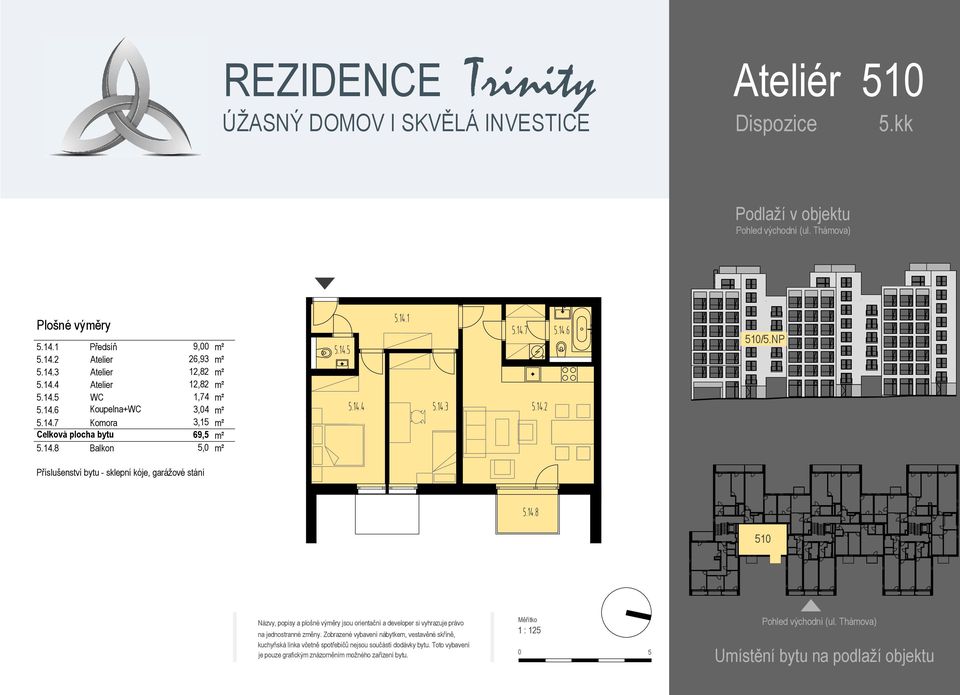 14.7 Komora 3,15 m² Celková plocha bytu 69,5 m² 5.14.8 Balkon 5,0 m² 5.14.1 5.14.7 5.