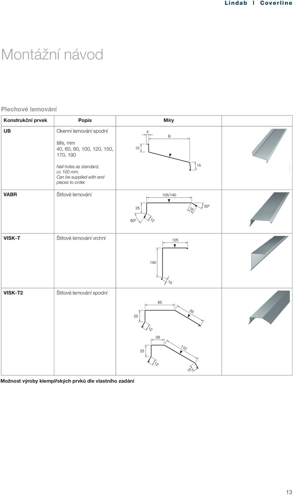 Can be supplied with end pieces to order.