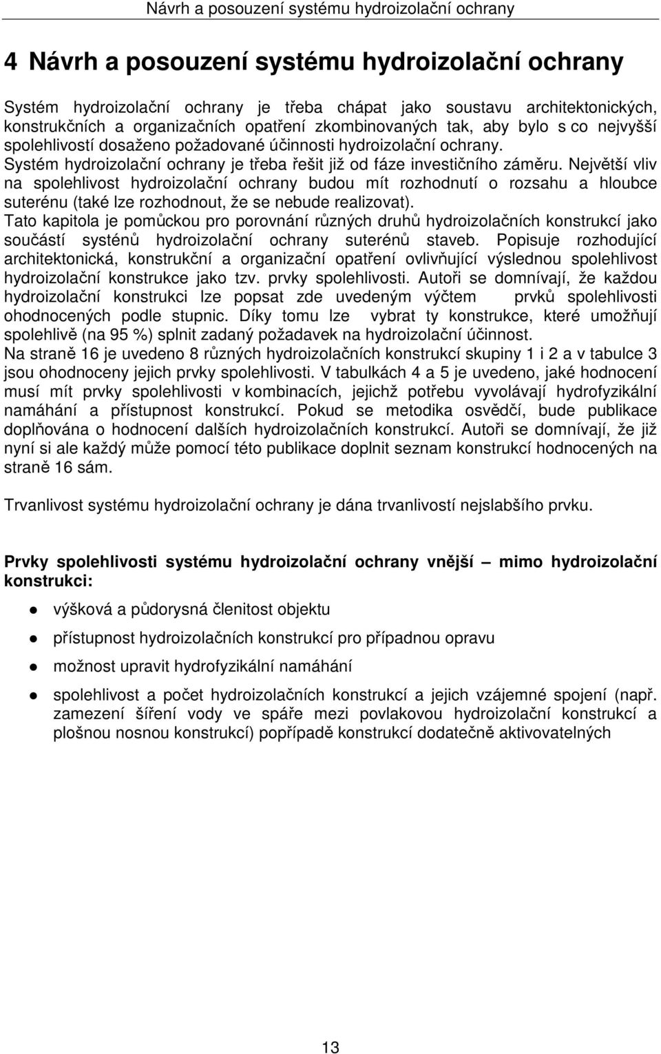 Systém hydroizolační ochrany je třeba řešit již od fáze investičního záměru.