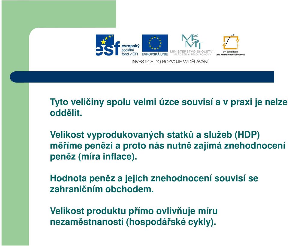 zajímá znehodnocení peněz (míra inflace).