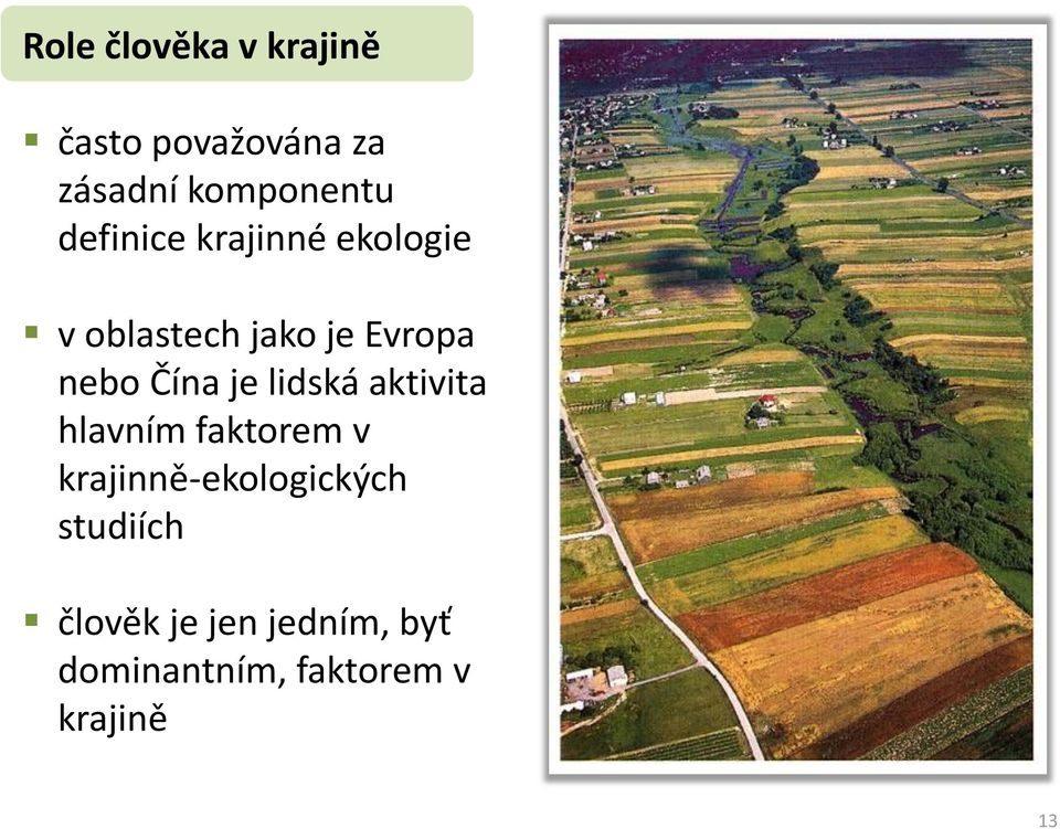 je lidská aktivita hlavním faktorem v krajinně-ekologických