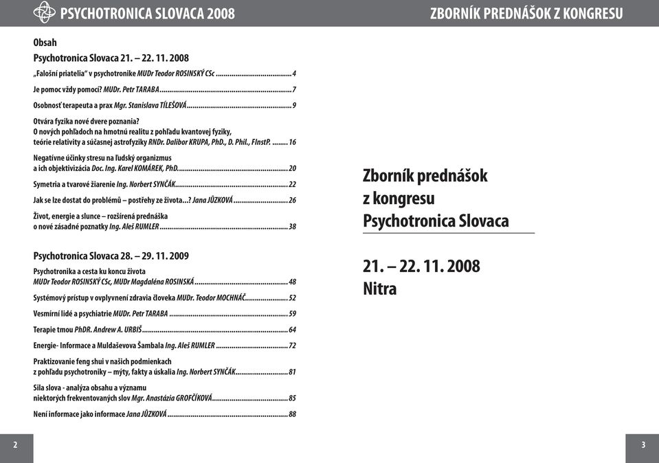 O nových pohľadoch na hmotnú realitu z pohľadu kvantovej fyziky, teórie relativity a súčasnej astrofyziky RNDr. Dalibor KRUPA, PhD., D. Phil., FInstP.