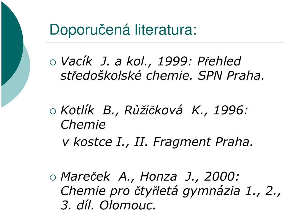 , Růžičková K., 1996: Chemie v kostce I., II.