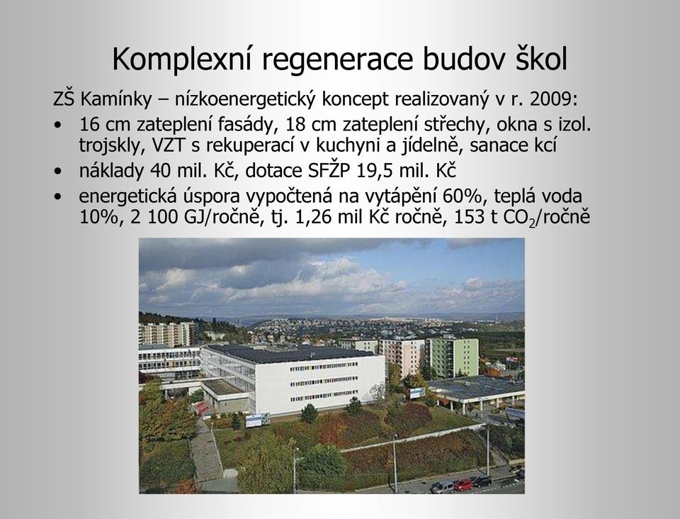 trojskly, VZT s rekuperací v kuchyni a jídelně, sanace kcí náklady 40 mil.