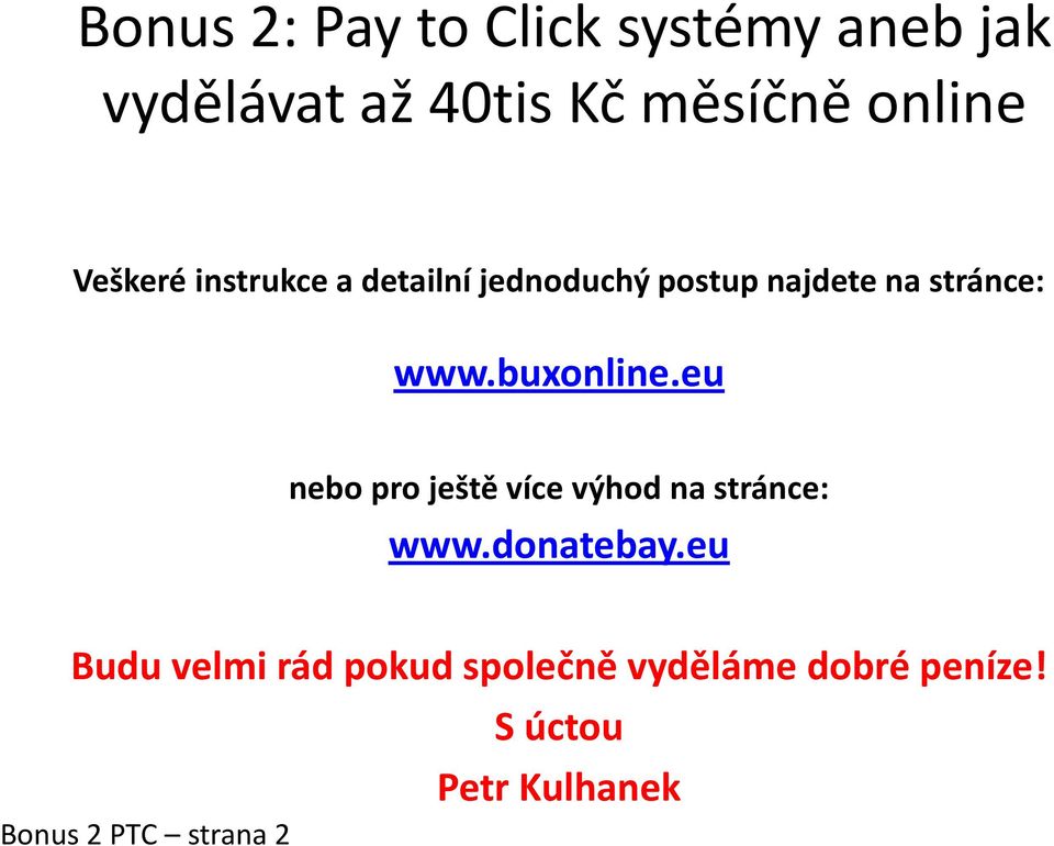 buxonline.eu nebo pro ještě více výhod na stránce: www.donatebay.