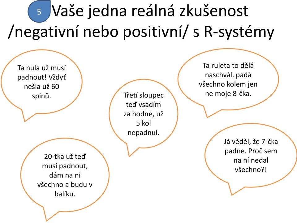 20-tka už teď musí padnout, dám na ni všechno a budu v balíku.