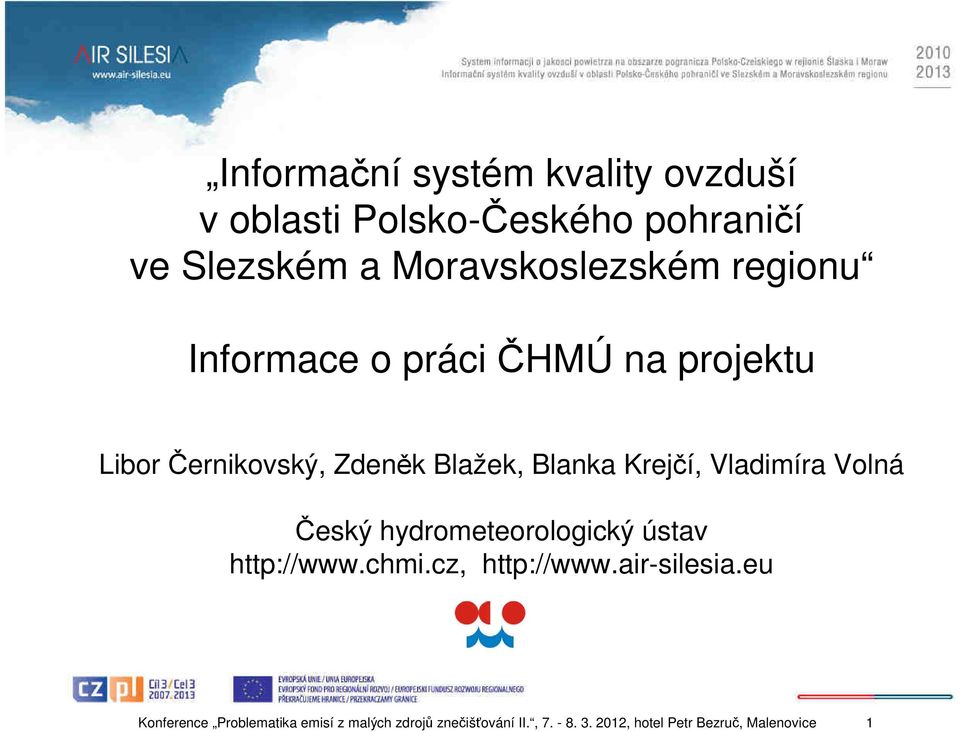 Vladimíra Volná Český hydrometeorologický ústav http://www.chmi.cz, http://www.air-silesia.