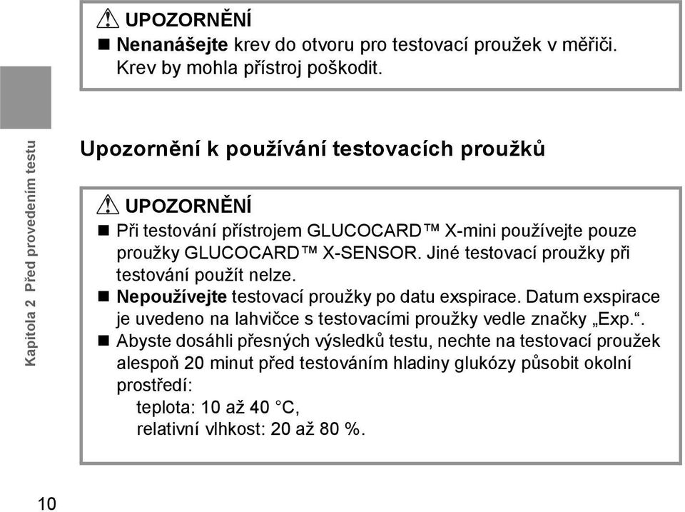 X-SENSOR. Jiné testovací proužky při testování použít nelze. Nepoužívejte testovací proužky po datu exspirace.