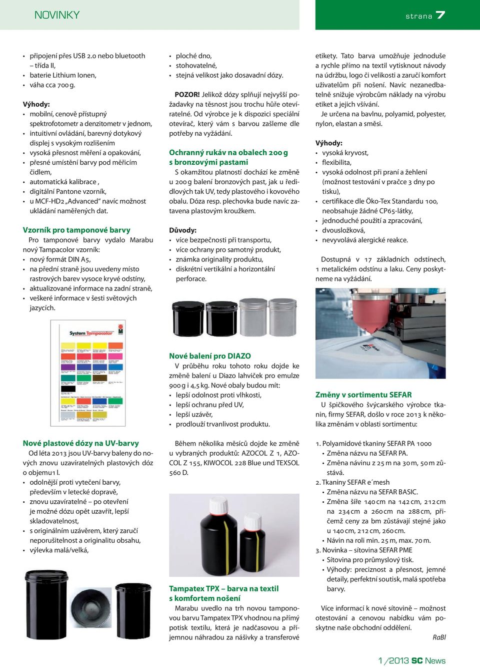 pod měřicím čidlem, automatická kalibrace, digitální Pantone vzorník, u MCF-HD2 Advanced navíc možnost ukládání naměřených dat.