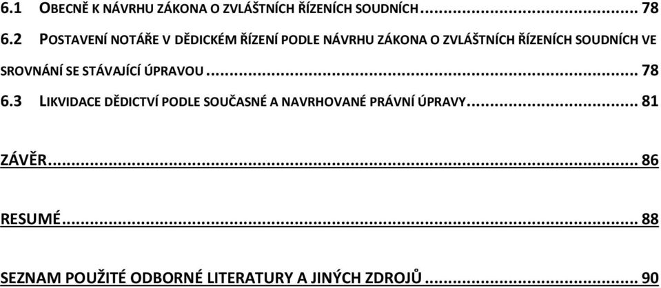 SOUDNÍCH VE SROVNÁNÍ SE STÁVAJÍCÍ ÚPRAVOU... 78 6.