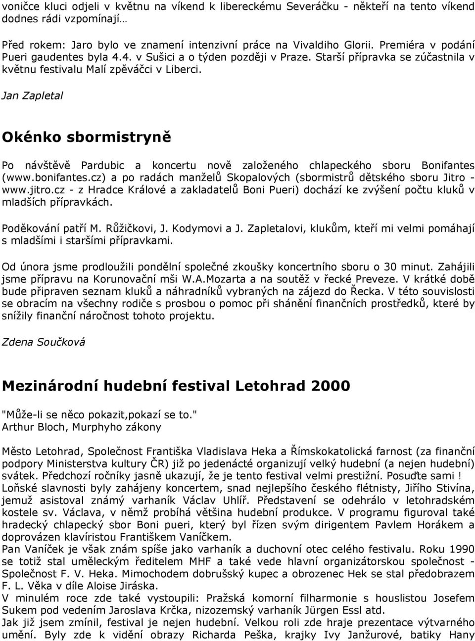 Jan Zapletal Okénko sbormistryně Po návštěvě Pardubic a koncertu nově založeného chlapeckého sboru Bonifantes (www.bonifantes.