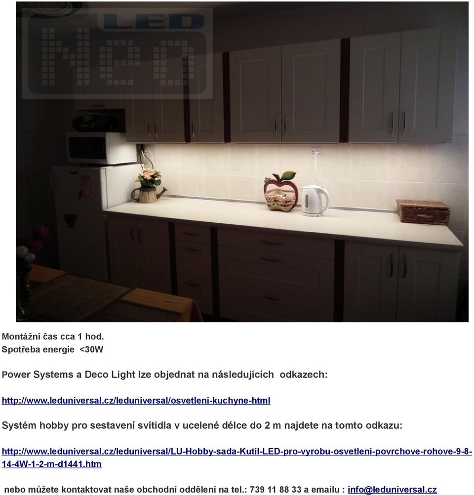 cz/leduniversal/osvetleni-kuchyne-html Systém hobby pro sestavení svítidla v ucelené délce do 2 m najdete na tomto