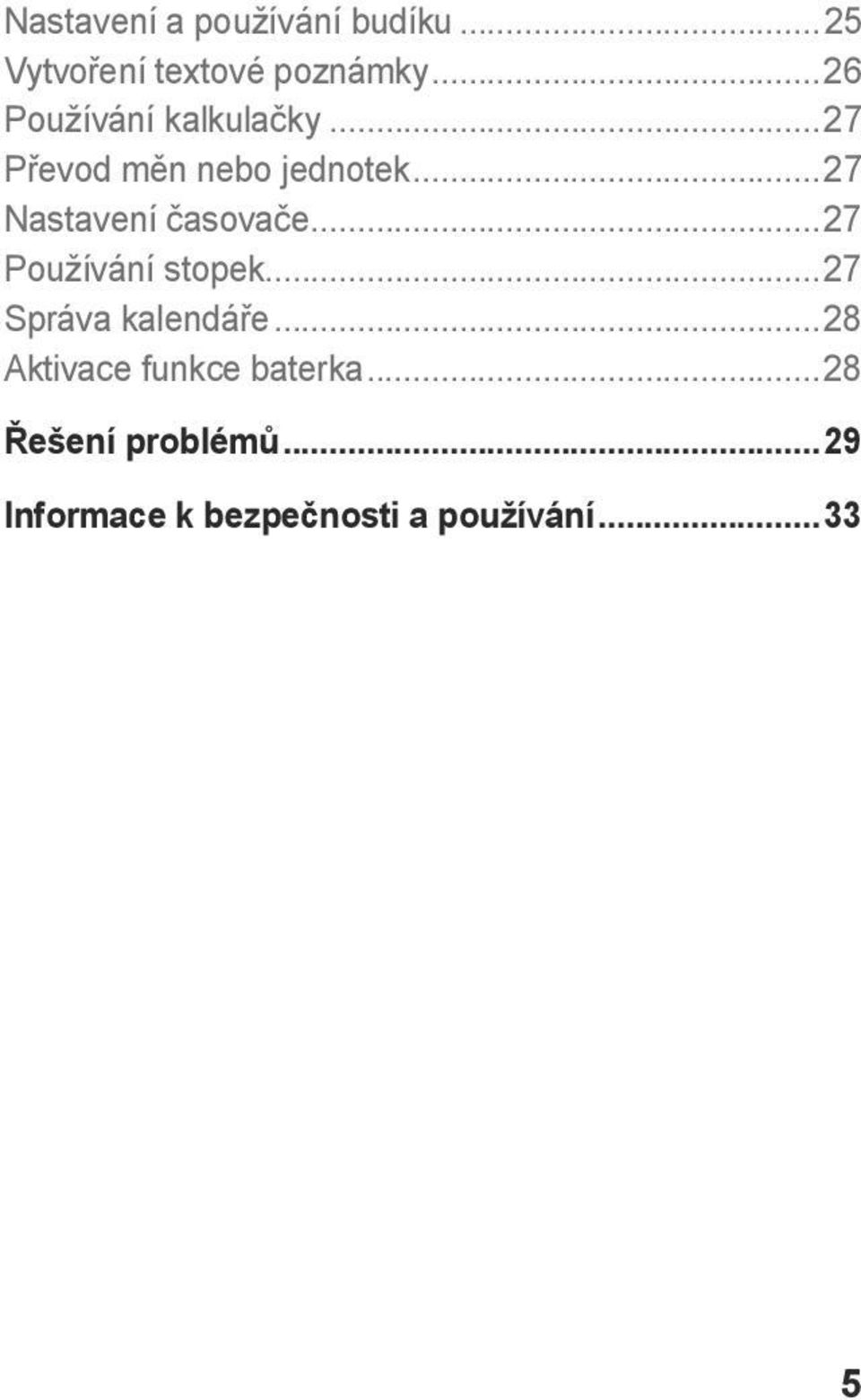 ..27 Nastavení časovače...27 Používání stopek...27 Správa kalendáře.