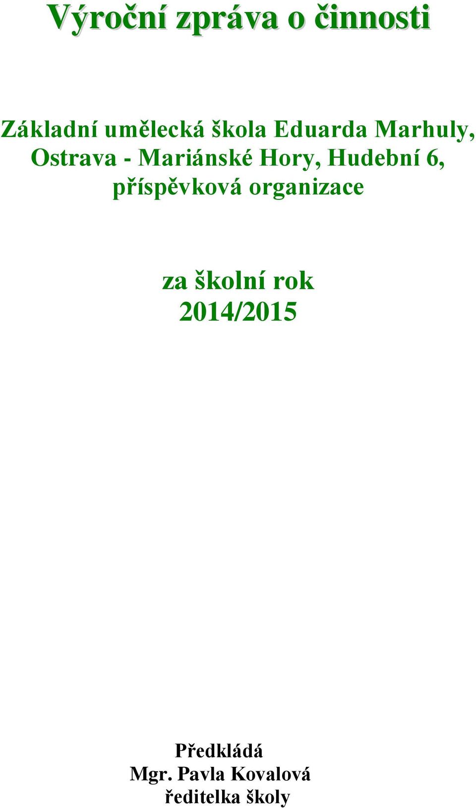 Hudební 6, příspěvková organizace za školní rok