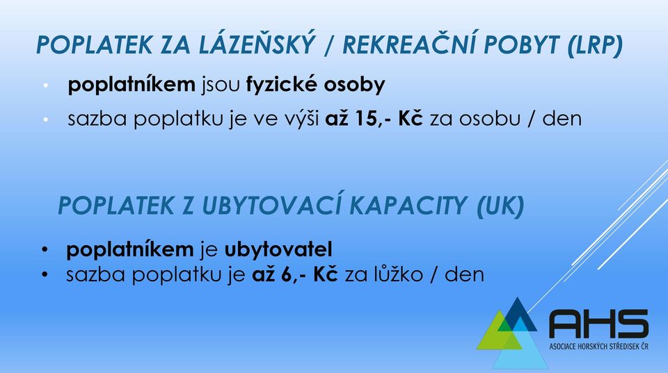 za osobu / den POPLATEK Z UBYTOVACÍ KAPACITY (UK)