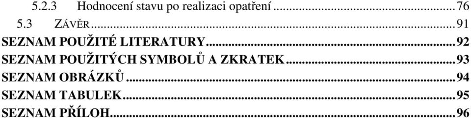 .. 92 SEZNAM POUŽITÝCH SYMBOLŮ A ZKRATEK.