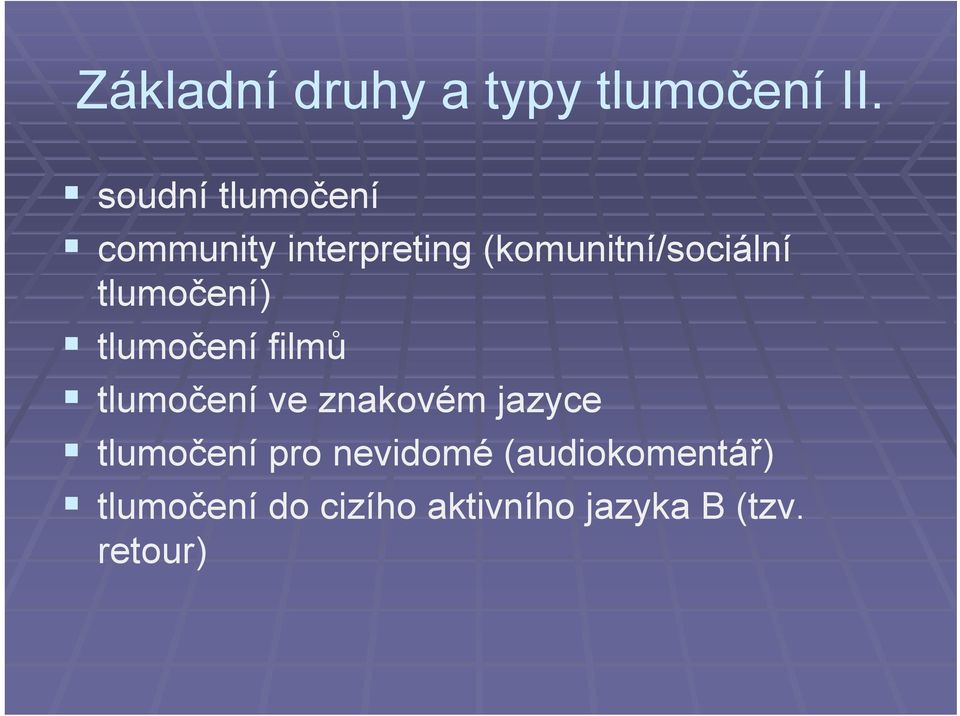 tlumočení) tlumočení filmů tlumočení ve znakovém jazyce