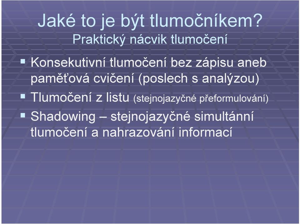 aneb paměťová cvičení (poslech s analýzou) Tlumočení z listu