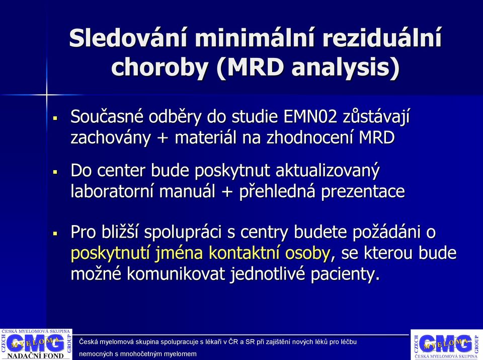 laboratorní manuál + přehledná prezentace Pro bližší spolupráci s centry budete