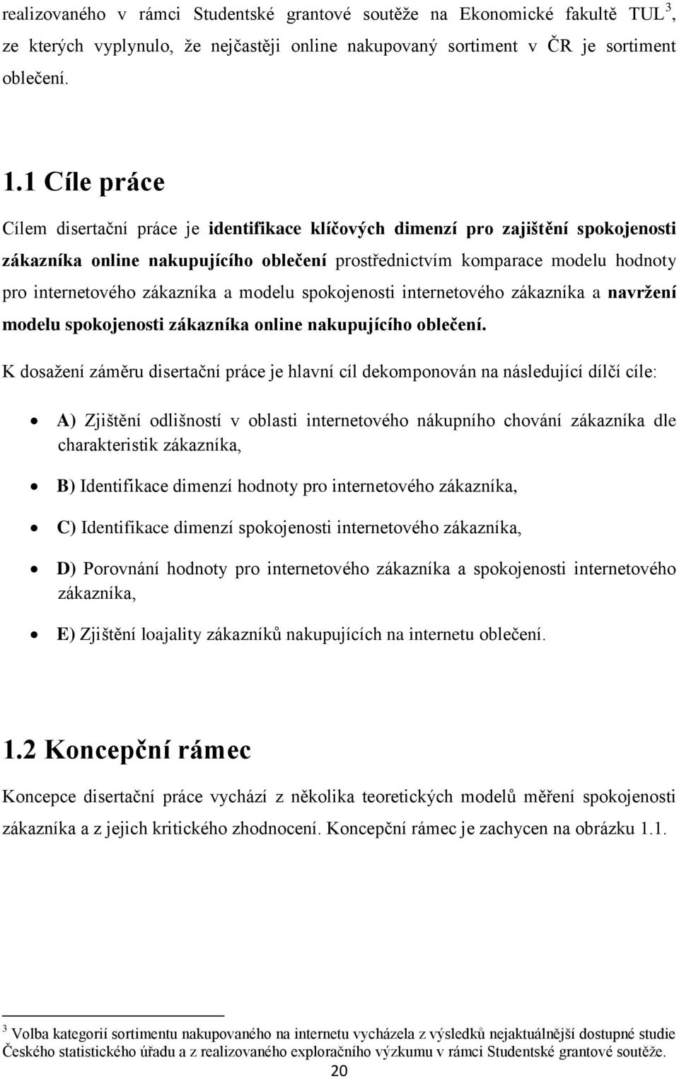 zákazníka a modelu spokojenosti internetového zákazníka a navržení modelu spokojenosti zákazníka online nakupujícího oblečení.