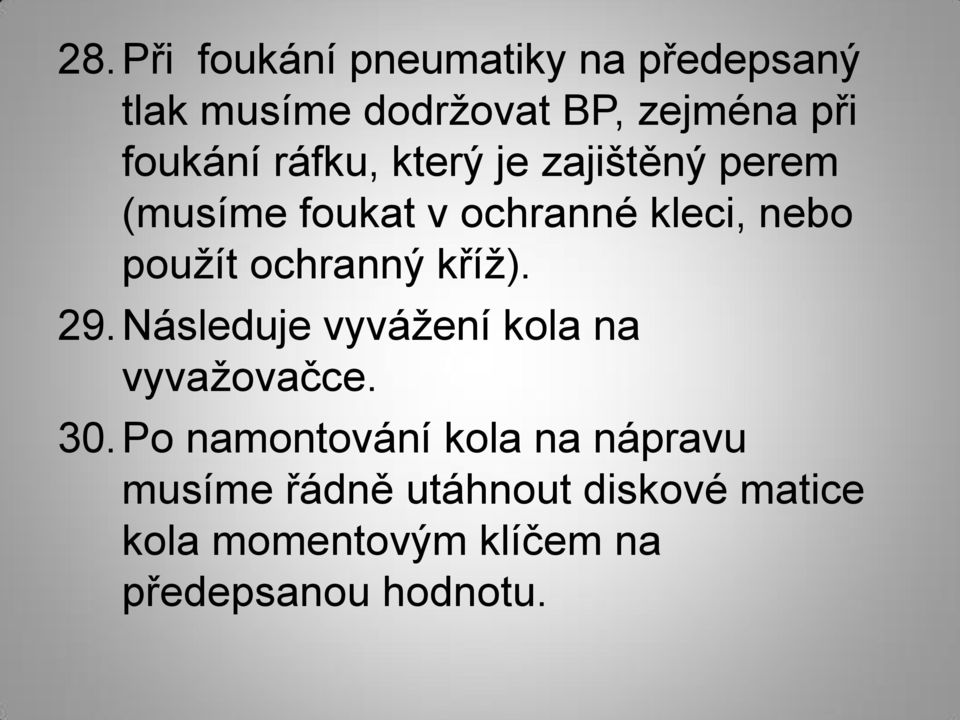 ochranný kříž). 29.Následuje vyvážení kola na vyvažovačce. 30.