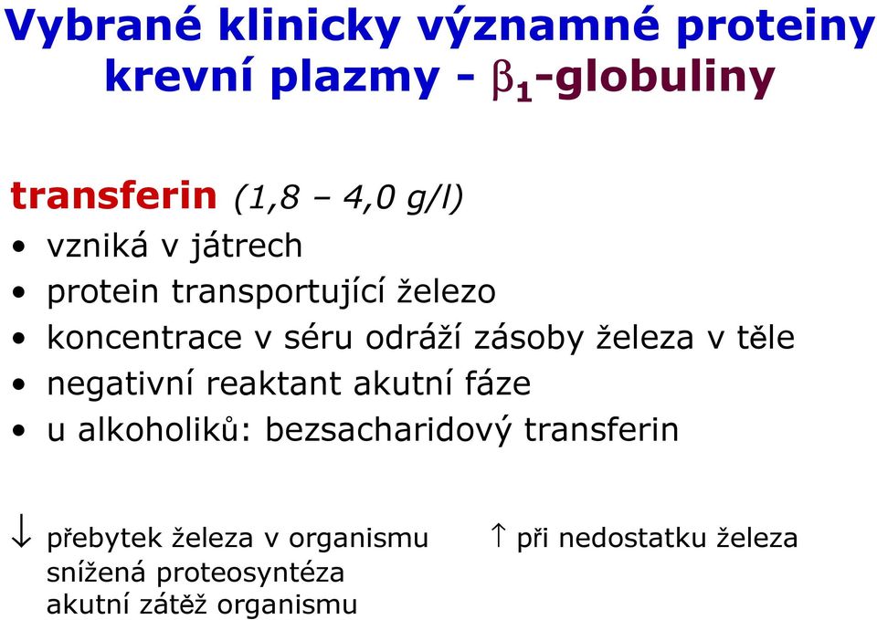 železa v těle negativní reaktant akutní fáze u alkoholiků: bezsacharidový transferin