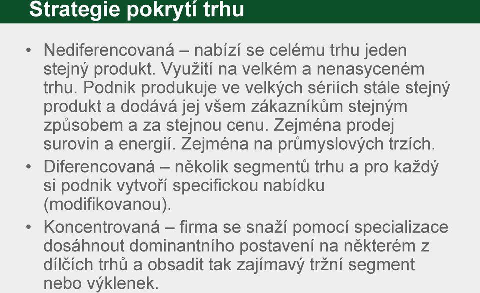 Zejména prodej surovin a energií. Zejména na průmyslových trzích.