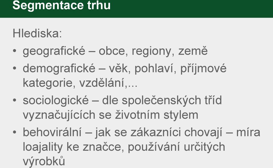 .. sociologické dle společenských tříd vyznačujících se životním