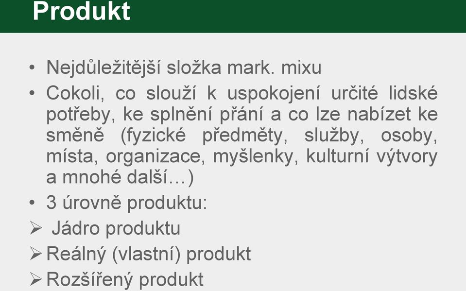 co lze nabízet ke směně (fyzické předměty, služby, osoby, místa, organizace,