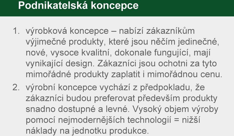 fungující, mají vynikající design. Zákazníci jsou ochotni za tyto mimořádné produkty zaplatit i mimořádnou cenu. 2.