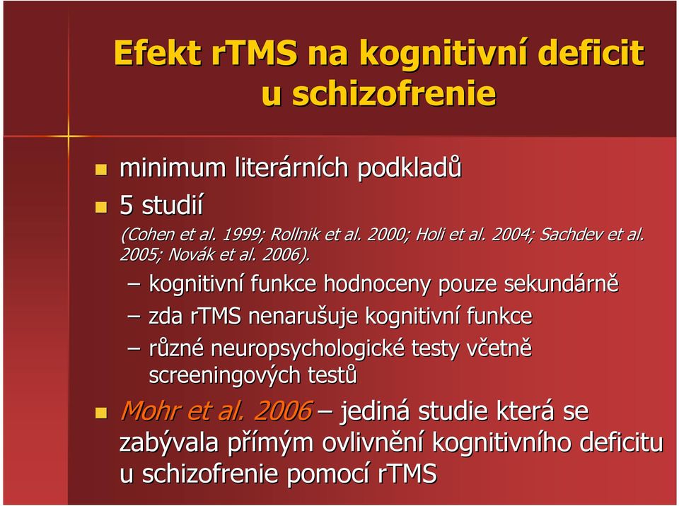 kognitivní funkce hodnoceny pouze sekundárn rně zda rtms nenarušuje uje kognitivní funkce různé neuropsychologické