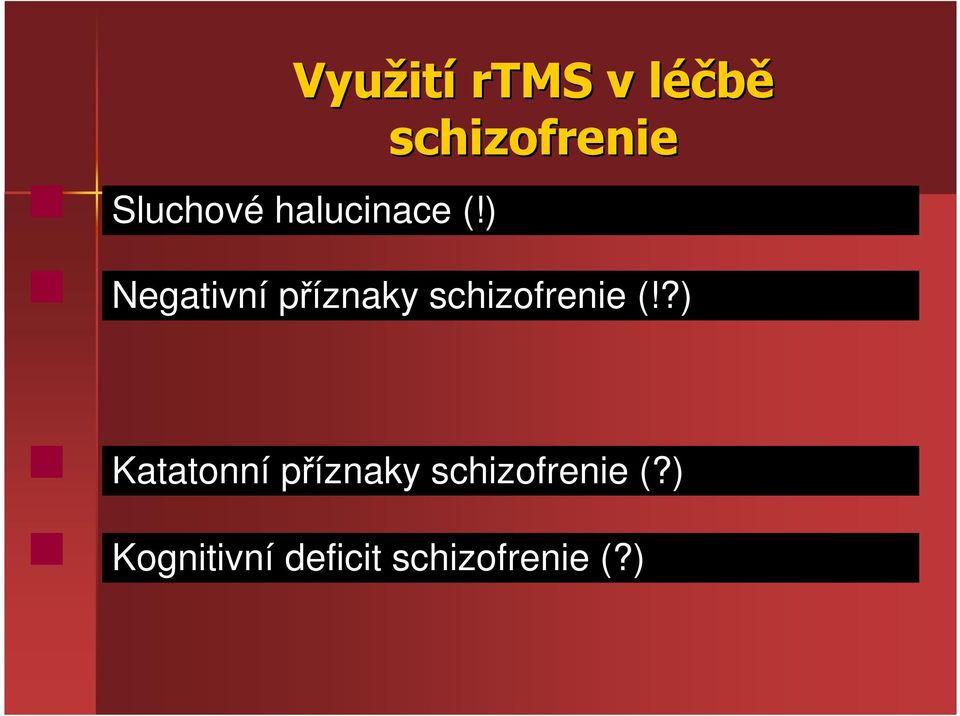 ) schizofrenie Negativní příznaky