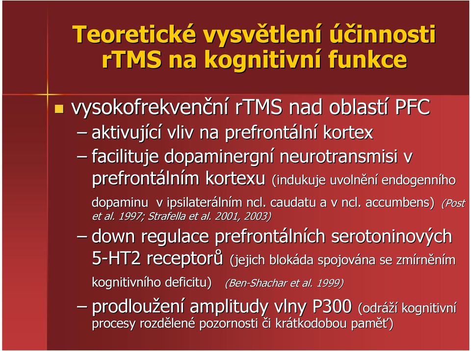 accumbens) (Post et al.. 1997; Strafella et al.