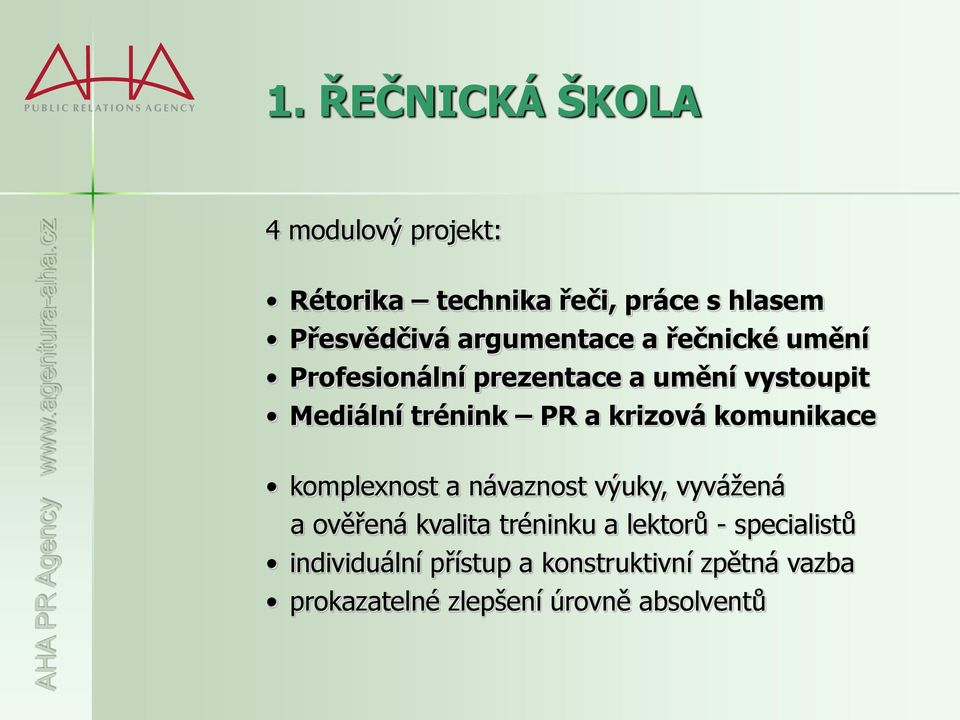 krizová komunikace komplexnost a návaznost výuky, vyvážená a ověřená kvalita tréninku a lektorů