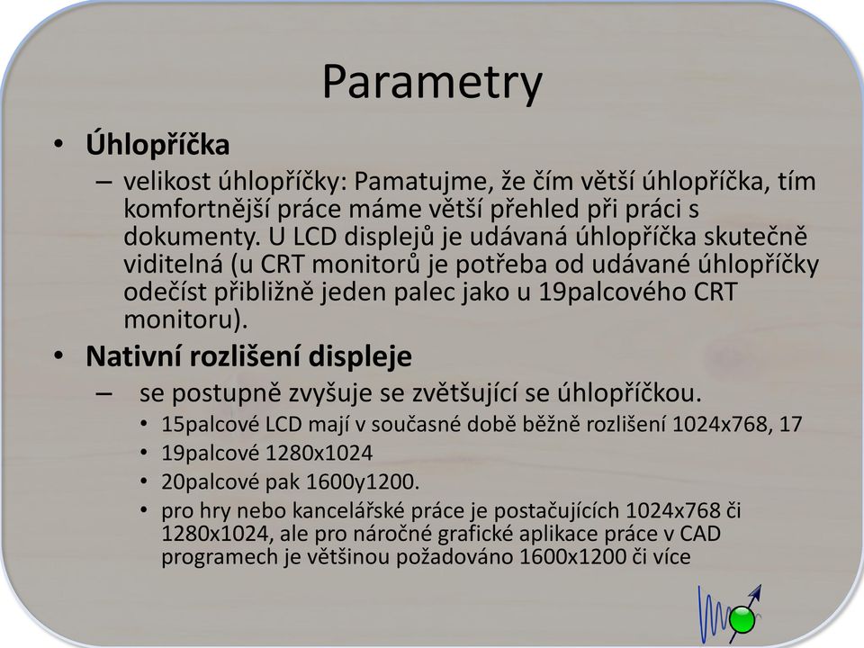 monitoru). Nativní rozlišení displeje se postupně zvyšuje se zvětšující se úhlopříčkou.