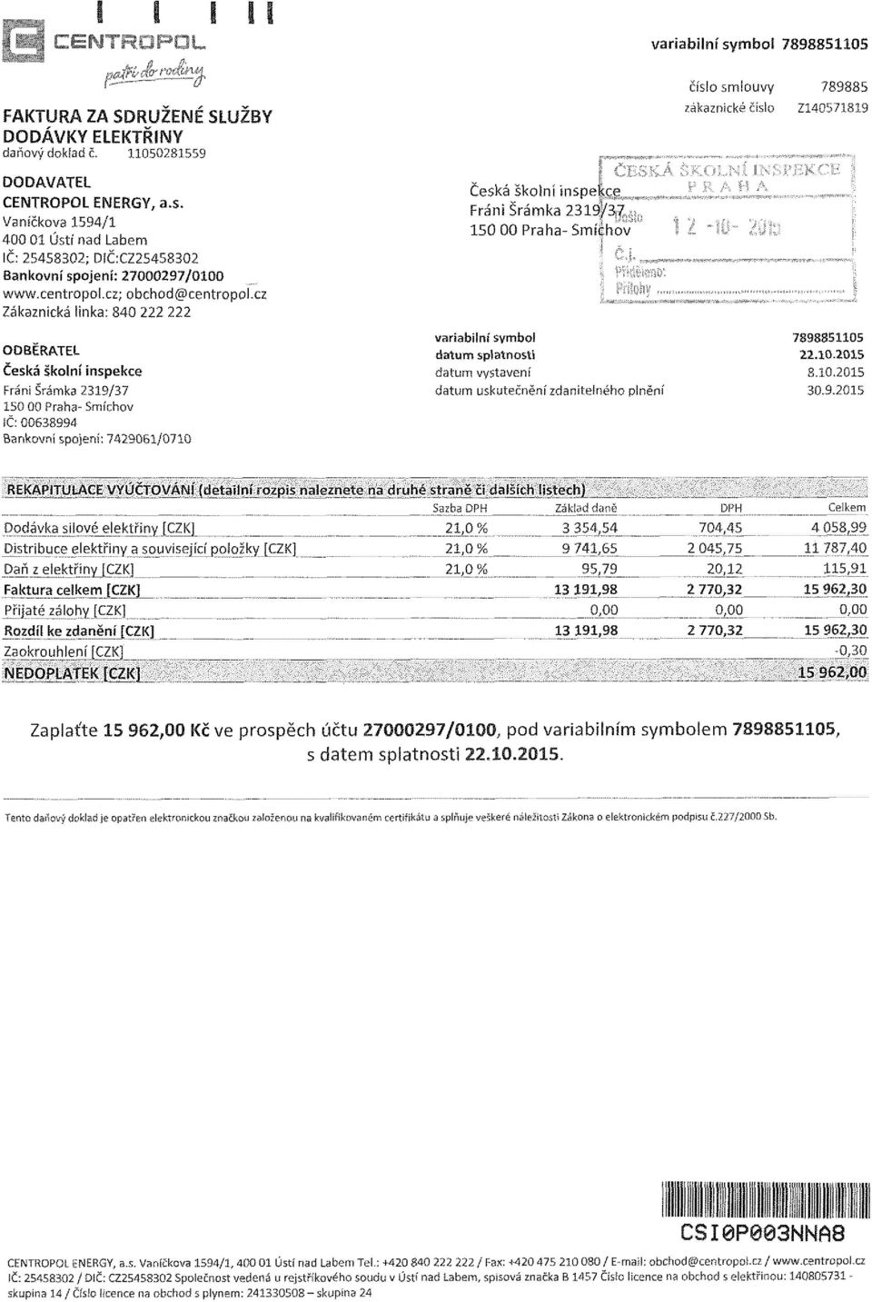 cz Zákaznická linka: 840 222 222 ODBĚRATEL 150 00 Praha- Smíchov ÍČ: 00638994 Bankovní spojení: 7429061/0710 150 00 Praha-Smíchov variabilní symboi datum splatnosti datum vystavení datum uskutečnění