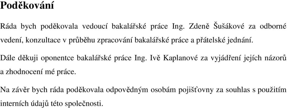 jednání. Dále děkuji oponentce bakalářské práce Ing.