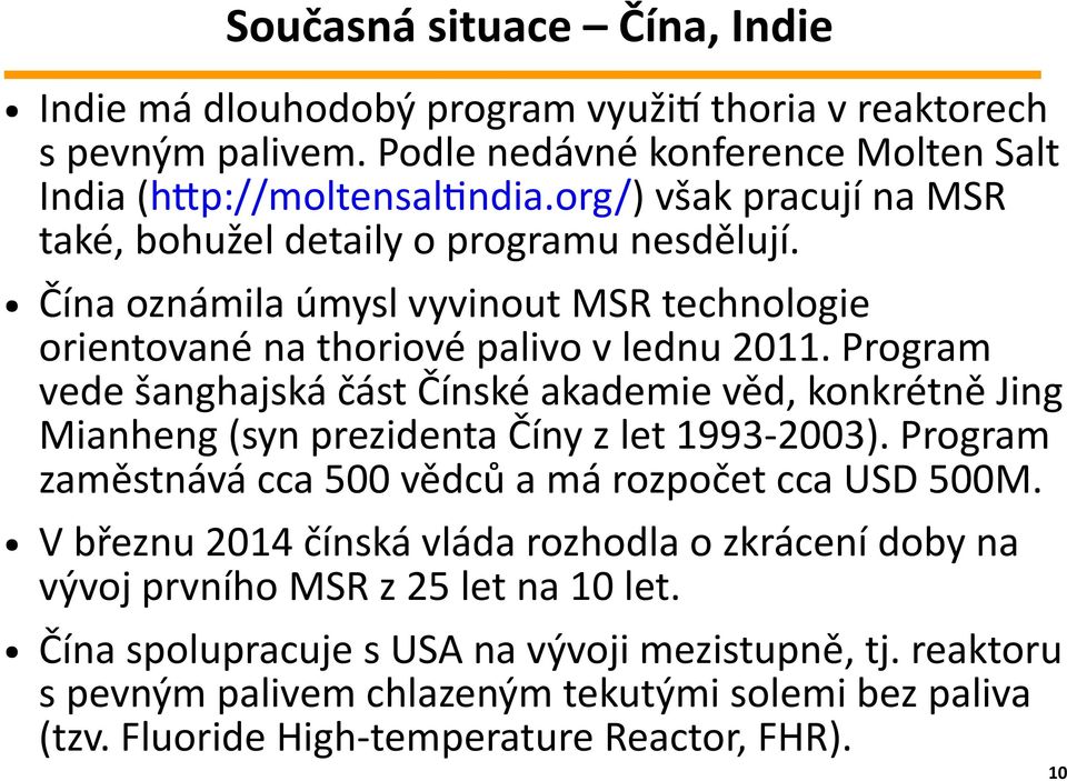 Program vede šanghajská část Čínské akademie věd, konkrétně Jing Mianheng (syn prezidenta Číny z let 1993-2003). Program zaměstnává cca 500 vědců a má rozpočet cca USD 500M.