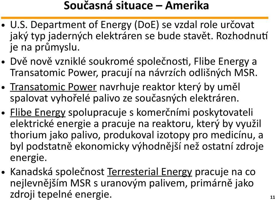 Transatomic Power navrhuje reaktor který by uměl spalovat vyhořelé palivo ze současných elektráren.