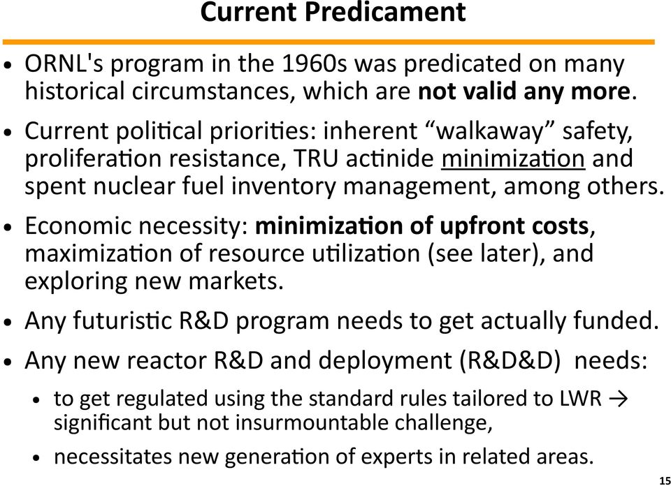 Economic necessity: minimization of upfront costs, maximization of resource utilization (see later), and exploring new markets.