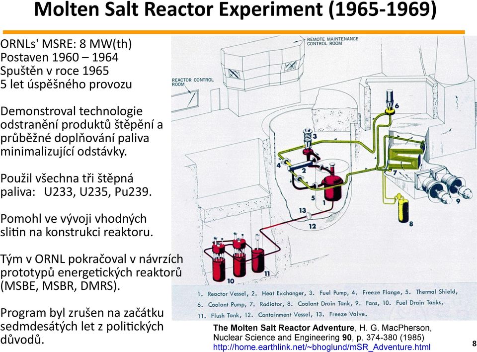Pomohl ve vývoji vhodných slitin na konstrukci reaktoru. Tým v ORNL pokračoval v návrzích prototypů energetických reaktorů (MSBE, MSBR, DMRS).