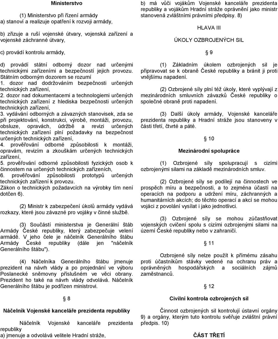 dozor nad dodržováním bezpečnosti určených technických zařízení, 2. dozor nad dokumentacemi a technologiemi určených technických zařízení z hlediska bezpečnosti určených technických zařízení, 3.