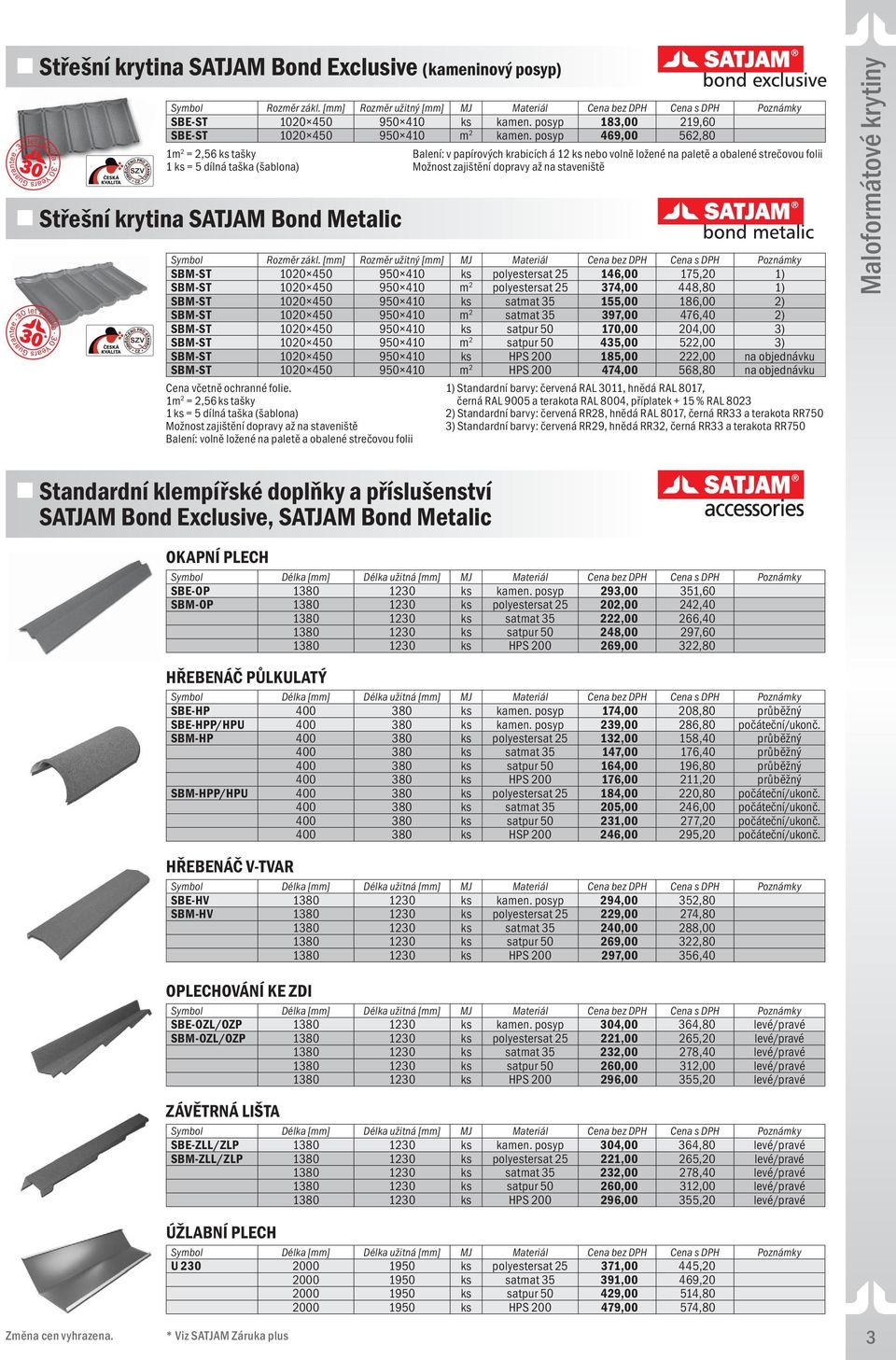 [] Rozměr užitný [] Materiál SBM-ST 1020 450 950 410 ks polyestersat 25 146,00 175,20 1) SBM-ST 1020 450 950 410 m 2 polyestersat 25 374,00 448,80 1) SBM-ST 1020 450 950 410 ks satmat 35 155,00