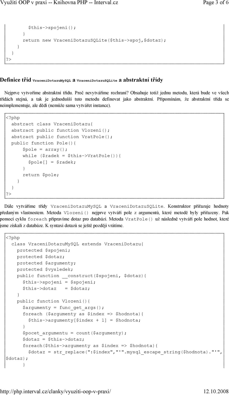 Připomínám, že abstraktní třída se neimplementuje, ale dědí (nemůže sama vytvářet instance).